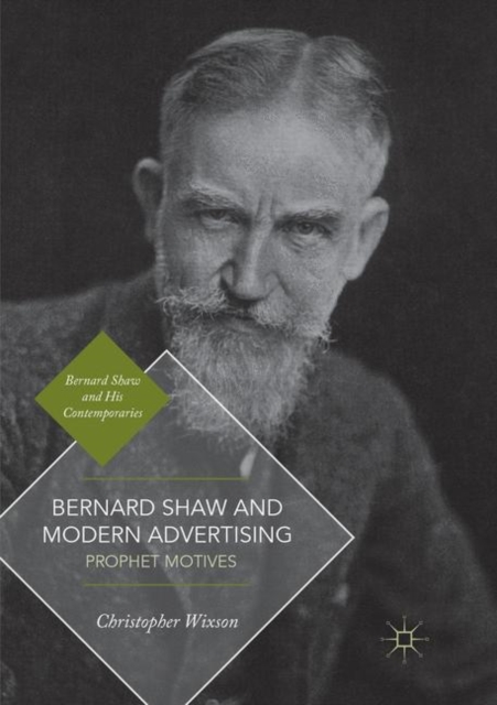 Bernard Shaw and Modern Advertising : Prophet Motives, Paperback / softback Book
