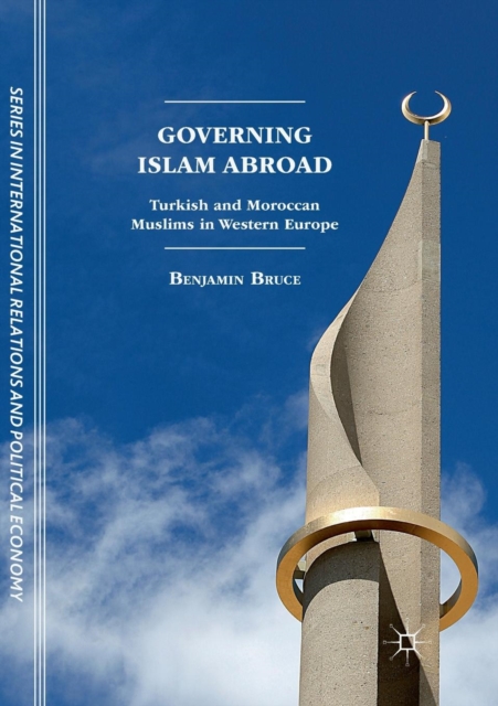 Governing Islam Abroad : Turkish and Moroccan Muslims in Western Europe, Paperback / softback Book