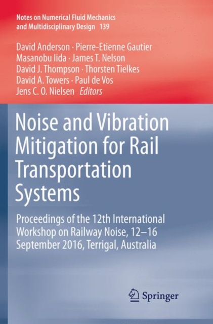 Noise and Vibration Mitigation for Rail Transportation Systems : Proceedings of the 12th International Workshop on Railway Noise, 12-16 September 2016, Terrigal, Australia, Paperback / softback Book