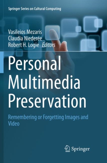 Personal Multimedia Preservation : Remembering or Forgetting Images and Video, Paperback / softback Book