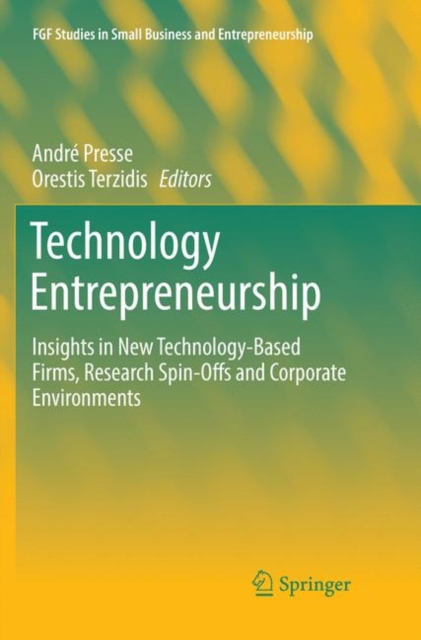 Technology Entrepreneurship : Insights in New Technology-Based Firms, Research Spin-Offs and Corporate Environments, Paperback / softback Book