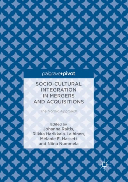 Socio-Cultural Integration in Mergers and Acquisitions : The Nordic Approach, Paperback / softback Book
