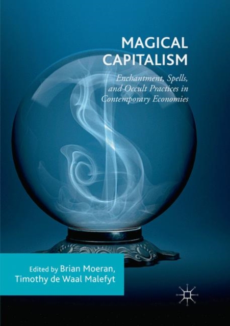 Magical Capitalism : Enchantment, Spells, and Occult Practices in Contemporary Economies, Paperback / softback Book