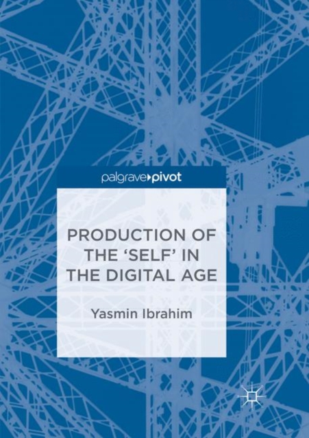 Production of the 'Self' in the Digital Age, Paperback / softback Book