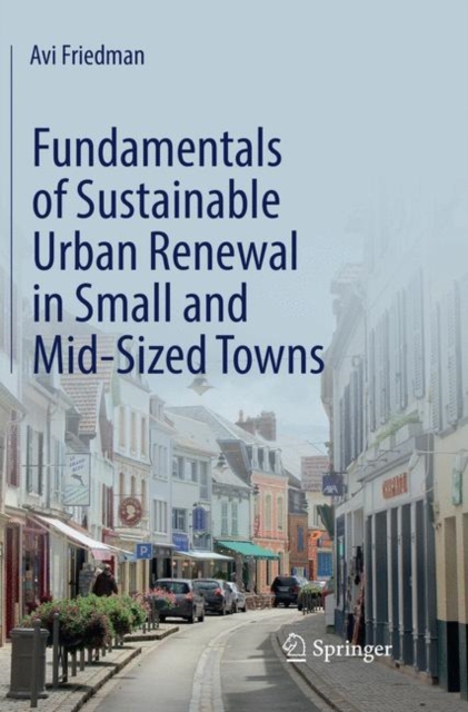 Fundamentals of Sustainable Urban Renewal in Small and Mid-Sized Towns, Paperback / softback Book