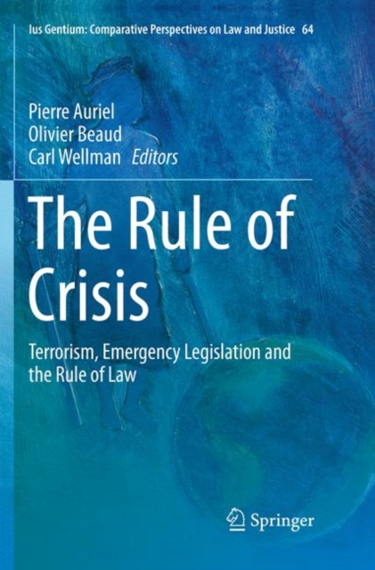 The Rule of Crisis : Terrorism, Emergency Legislation and the Rule of Law, Paperback / softback Book
