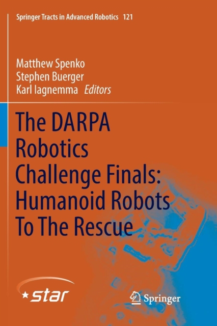 The DARPA Robotics Challenge Finals: Humanoid Robots To The Rescue, Paperback / softback Book