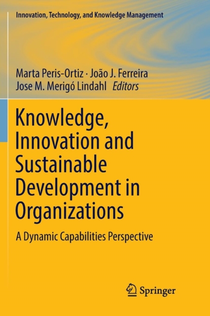Knowledge, Innovation and Sustainable Development in Organizations : A Dynamic Capabilities Perspective, Paperback / softback Book