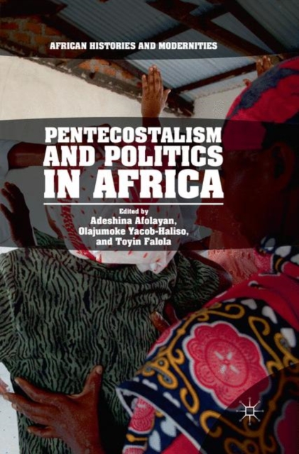 Pentecostalism and Politics in Africa, Paperback / softback Book