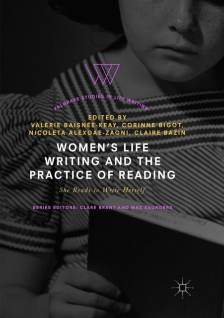 Women's Life Writing and the Practice of Reading : She Reads to Write Herself, Paperback / softback Book