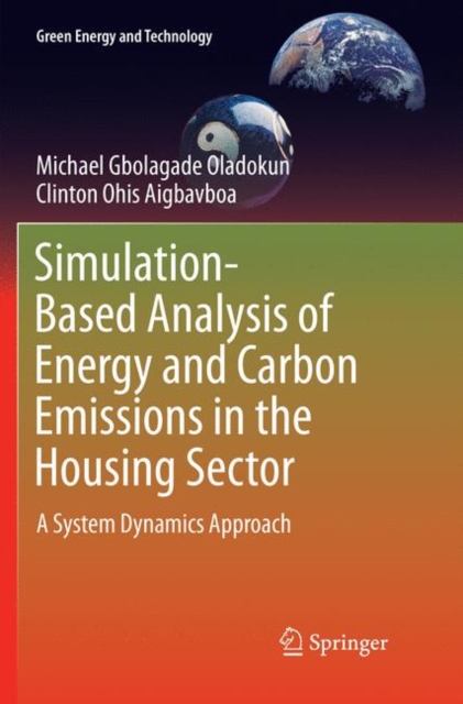 Simulation-Based Analysis of Energy and Carbon Emissions in the Housing Sector : A System Dynamics Approach, Paperback / softback Book