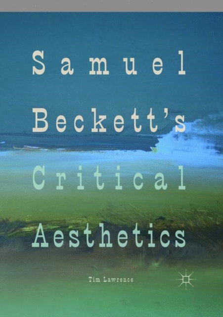 Samuel Beckett's Critical Aesthetics, Paperback / softback Book