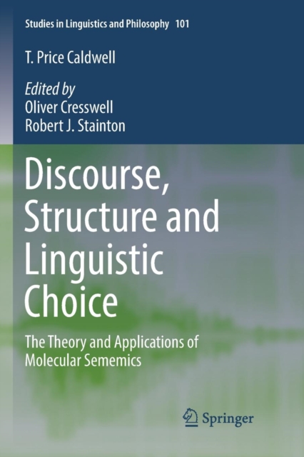 Discourse, Structure and Linguistic Choice : The Theory and Applications of Molecular Sememics, Paperback / softback Book