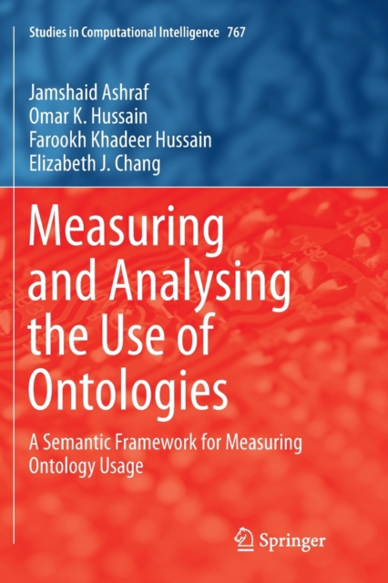 Measuring and Analysing the Use of Ontologies : A Semantic Framework for Measuring Ontology Usage, Paperback / softback Book