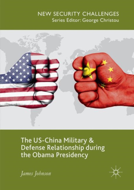 The US-China Military and Defense Relationship during the Obama Presidency, Paperback / softback Book