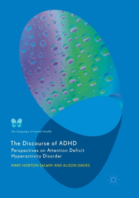 The Discourse of ADHD : Perspectives on Attention Deficit Hyperactivity Disorder, Paperback / softback Book