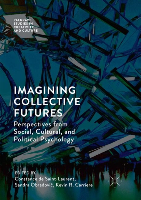 Imagining Collective Futures : Perspectives from Social, Cultural and Political Psychology, Paperback / softback Book