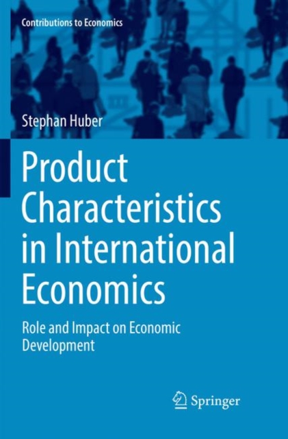 Product Characteristics in International Economics : Role and Impact on Economic Development, Paperback / softback Book