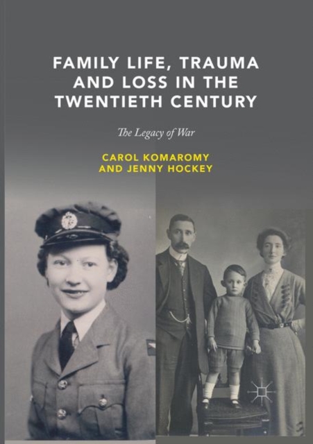Family Life, Trauma and Loss in the Twentieth Century : The Legacy of War, Paperback / softback Book