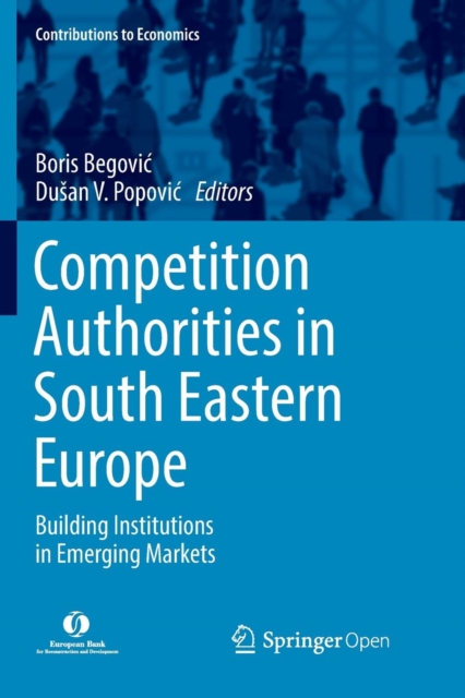 Competition Authorities in South Eastern Europe : Building Institutions in Emerging Markets, Paperback / softback Book
