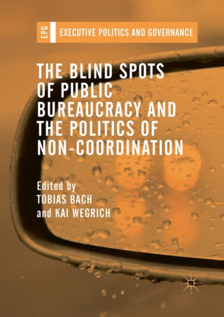 The Blind Spots of Public Bureaucracy and the Politics of Non-Coordination, Paperback / softback Book