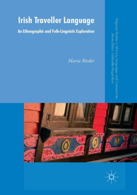 Irish Traveller Language : An Ethnographic and Folk-Linguistic Exploration, Paperback / softback Book