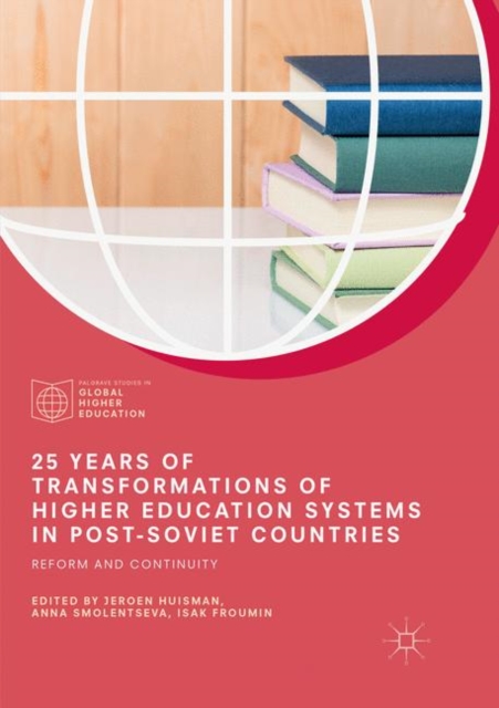 25 Years of Transformations of Higher Education Systems in Post-Soviet Countries : Reform and Continuity, Paperback / softback Book