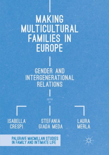 Making Multicultural Families in Europe : Gender and Intergenerational Relations, Paperback / softback Book