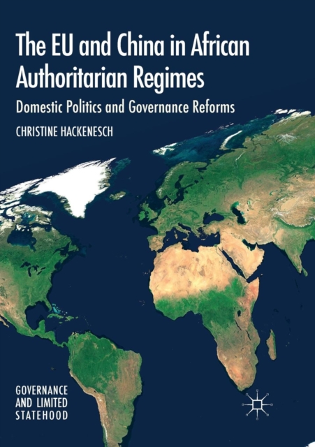 The EU and China in African Authoritarian Regimes : Domestic Politics and Governance Reforms, Paperback / softback Book