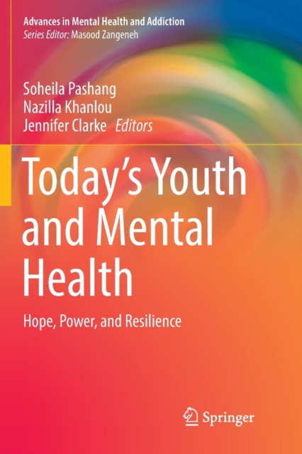 Today’s Youth and Mental Health : Hope, Power, and Resilience, Paperback / softback Book