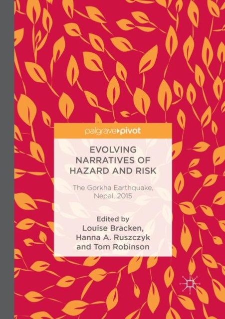 Evolving Narratives of Hazard and Risk : The Gorkha Earthquake, Nepal, 2015, Paperback / softback Book