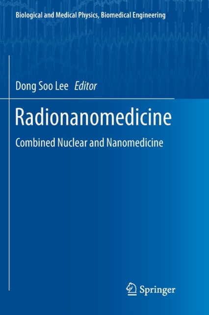 Radionanomedicine : Combined Nuclear and Nanomedicine, Paperback / softback Book