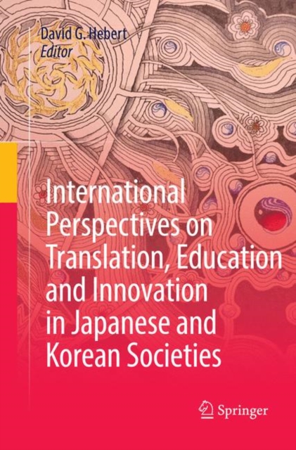 International Perspectives on Translation, Education and Innovation in Japanese and Korean Societies, Paperback / softback Book