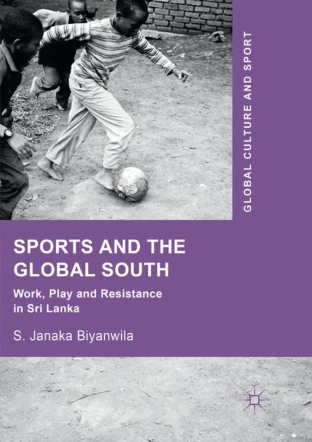 Sports and The Global South : Work, Play and Resistance In Sri Lanka, Paperback / softback Book