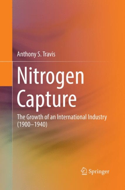Nitrogen Capture : The Growth of an International Industry (1900-1940), Paperback / softback Book