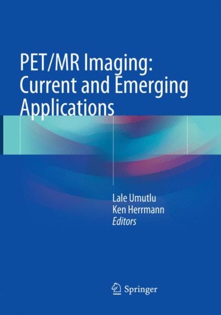 PET/MR Imaging: Current and Emerging Applications, Paperback / softback Book