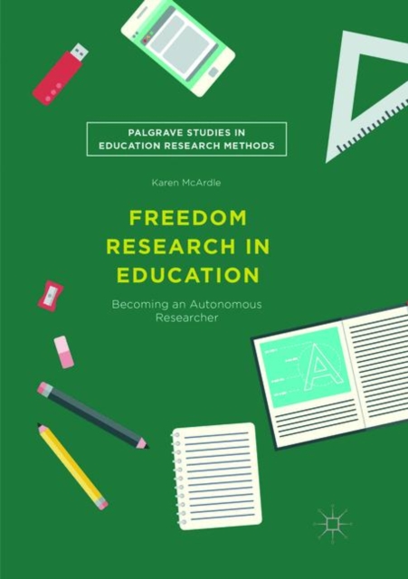 Freedom Research in Education : Becoming an Autonomous Researcher, Paperback / softback Book