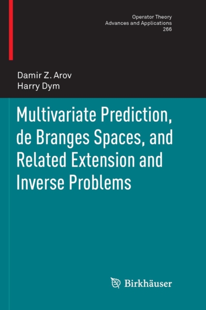 Multivariate Prediction, de Branges Spaces, and Related Extension and Inverse Problems, Paperback / softback Book