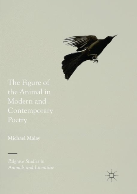 The Figure of the Animal in Modern and Contemporary Poetry, Paperback / softback Book
