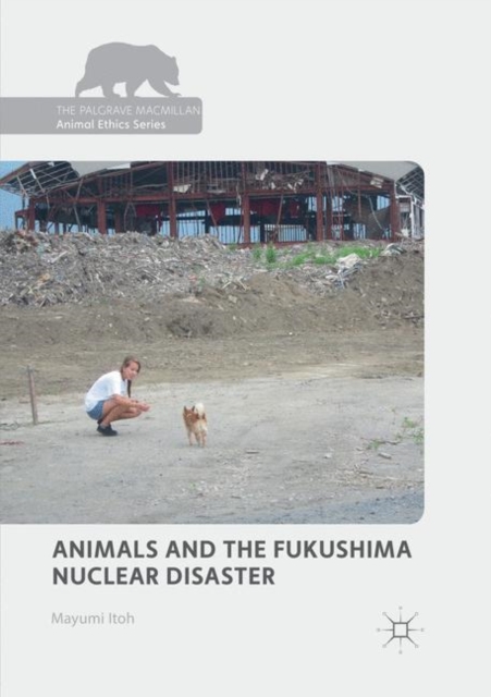 Animals and the Fukushima Nuclear Disaster, Paperback / softback Book
