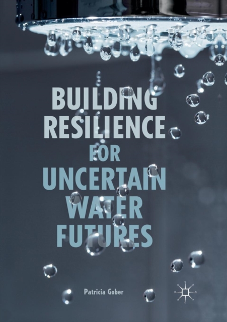 Building Resilience for Uncertain Water Futures, Paperback / softback Book