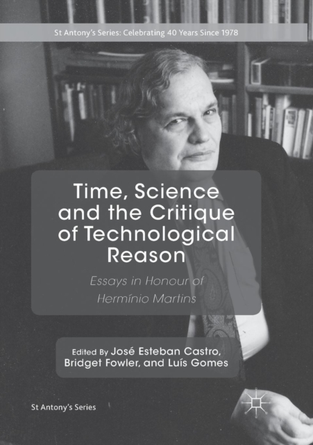 Time, Science and the Critique of Technological Reason : Essays in Honour of Herminio Martins, Paperback / softback Book