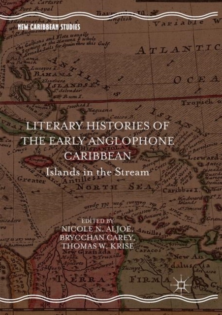 Literary Histories of the Early Anglophone Caribbean : Islands in the Stream, Paperback / softback Book
