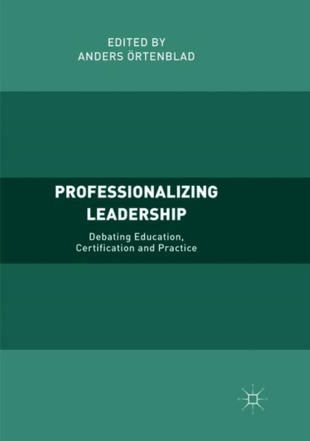 Professionalizing Leadership : Debating Education, Certification and Practice, Paperback / softback Book