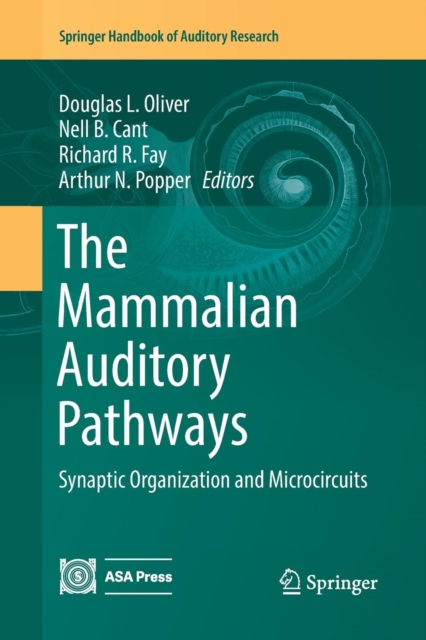 The Mammalian Auditory Pathways : Synaptic Organization and Microcircuits, Paperback / softback Book