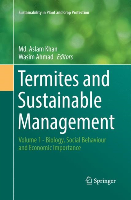 Termites and Sustainable Management : Volume 1 - Biology, Social Behaviour and Economic Importance, Paperback / softback Book