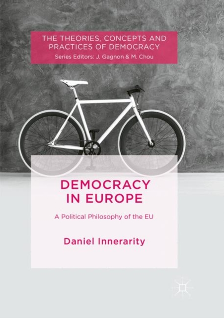Democracy in Europe : A Political Philosophy of the EU, Paperback / softback Book