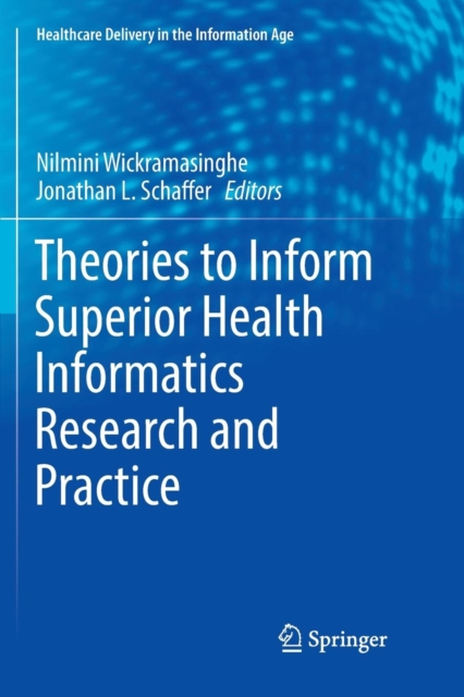 Theories to Inform Superior Health Informatics Research and Practice, Paperback / softback Book