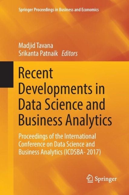 Recent Developments in Data Science and Business Analytics : Proceedings of the International Conference on Data Science and Business Analytics (ICDSBA- 2017), Paperback / softback Book