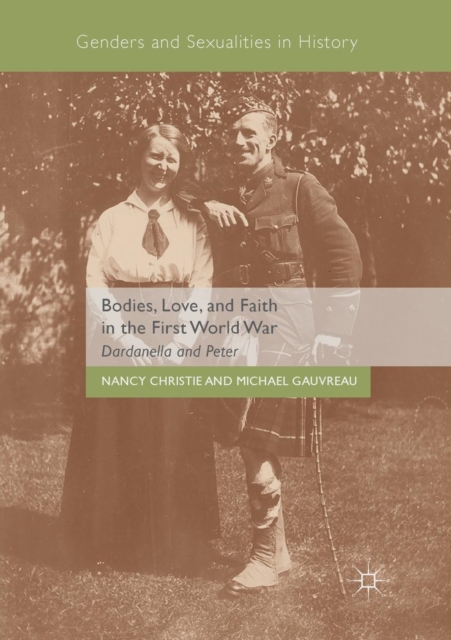 Bodies, Love, and Faith in the First World War : Dardanella and Peter, Paperback / softback Book